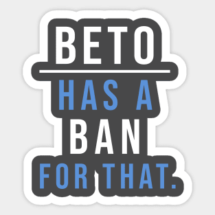 Beto has a ban for that presidential campaign Sticker